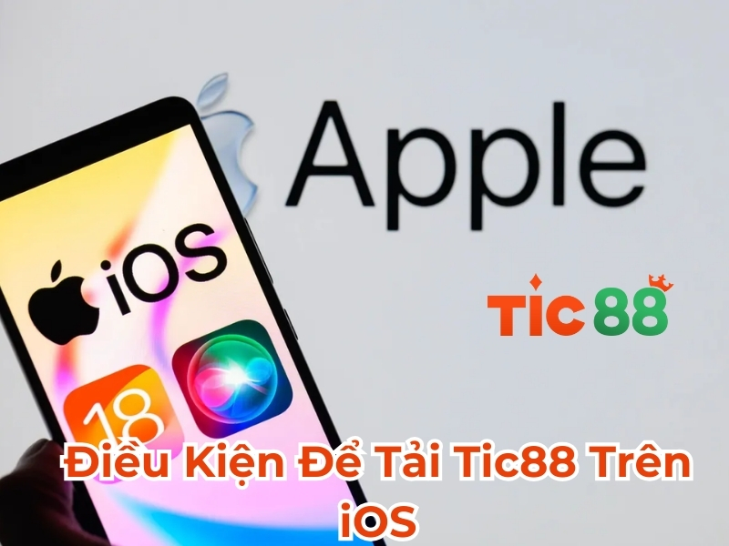 Điều Kiện Để Tải Tic88 Trên iOS