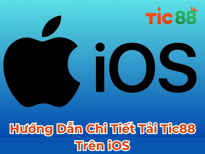 Hướng Dẫn Chi Tiết Tải Tic88 Trên iOS